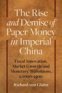 Produktbild: The Rise and Demise of Paper Money in Imperial China