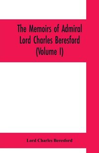 Produktbild: The memoirs of Admiral Lord Charles Beresford (Volume I)