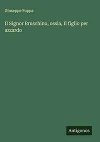 Produktbild: Il Signor Bruschino, ossia, Il figlio per azzardo