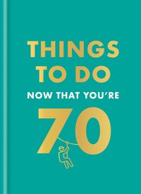 Produktbild: Things to Do Now That You're 70