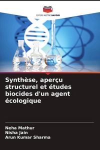 Produktbild: Synth&egrave;se, aper&ccedil;u structurel et &eacute;tudes biocides d'un agent &eacute;cologique