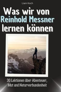Produktbild: Was wir von Reinhold Messner lernen k&ouml;nnen