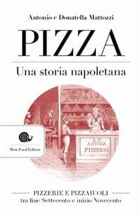 Produktbild: Pizza. Una storia napoletana. Pizzerie e pizzaiuoli tra fine Settecento e inizio Novecento