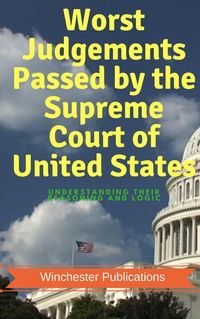 Produktbild: Worst Judgements Passed by the Supreme Court of United States: Understanding Their Reasoning and Logic