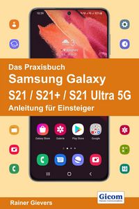Produktbild: Das Praxisbuch Samsung Galaxy S21 / S21+ / S21 Ultra 5G - Anleitung f&uuml;r Einsteiger