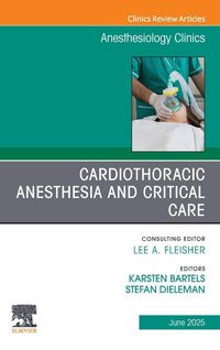 Produktbild: Cardiothoracic Anesthesia and Critical Care, An issue of Anethesiology Clinics