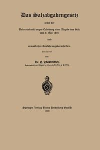 Produktbild: Das Salzabgabengesetz nebst der Uebereinkunft wegen Erhebung einer Abgabe von Salz vom 8. Mai 1867 und s&auml;mmtlichen Ausf&uuml;hrungsvorschriften