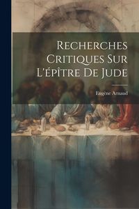 Produktbild: Recherches Critiques Sur L'&eacute;p&icirc;tre De Jude