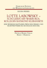 Produktbild: Lotte Labowsky (1905-1991) &ndash; Sch&uuml;lerin Aby Warburgs, Kollegin Raymond Klibanskys