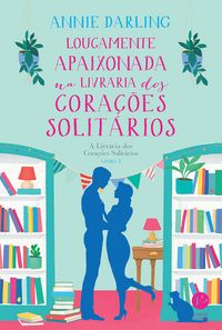 Produktbild: Loucamente apaixonada na livraria dos cora&ccedil;&otilde;es solit&aacute;rios
