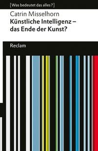 Produktbild: K&uuml;nstliche Intelligenz - das Ende der Kunst?
