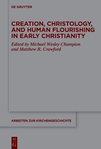 Produktbild: Creation, Christology, and Human Flourishing in Early Christianity