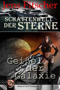 Produktbild: Gei&szlig;el der Galaxie (Schattenwelt der Sterne 3)