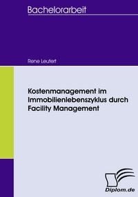 Produktbild: Kostenmanagement im Immobilienlebenszyklus durch Facility Management