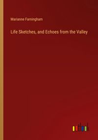 Produktbild: Life Sketches, and Echoes from the Valley