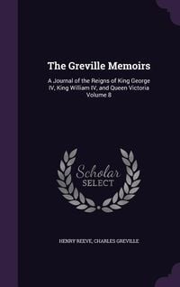 Produktbild: The Greville Memoirs: A Journal of the Reigns of King George IV, King William IV, and Queen Victoria Volume 8