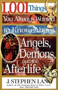 Produktbild: The 1,001 Things You Always Wanted to Know about Angels, Demons, and the Afterlife