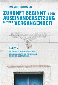 Produktbild: Zukunft beginnt in der Auseinandersetzung mit der Vergangenheit