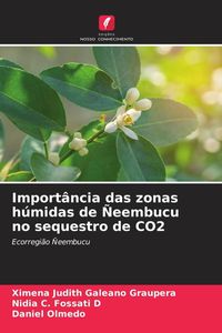 Produktbild: Import&acirc;ncia das zonas h&uacute;midas de &Ntilde;eembucu no sequestro de CO2