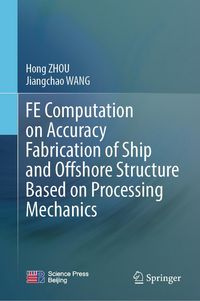 Produktbild: FE Computation on Accuracy Fabrication of Ship and Offshore Structure Based on Processing Mechanics