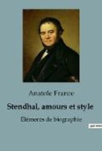 Bild vom Artikel Stendhal, amours et style vom Autor Anatole France