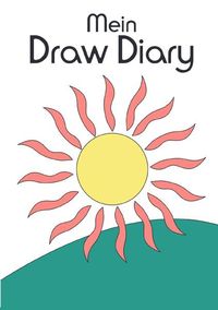 Produktbild: Mein Draw Diary - Tagebuch f&uuml;r Zeichnungen und Fotocollagen