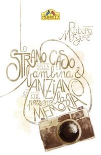 Produktbild: Lo strano caso della bambina e dell'anziano che persero la memoria