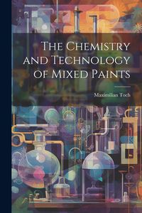 Produktbild: The Chemistry and Technology of Mixed Paints