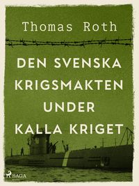 Produktbild: Den svenska krigsmakten under kalla kriget