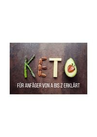 Produktbild: Keto f&uuml;r Anf&auml;nger von A bis Z Erkl&auml;rt