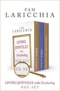 Produktbild: Living Joyfully with Unschooling Box Set