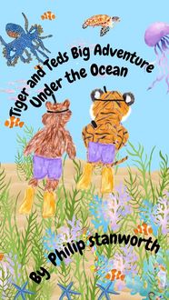 Produktbild: Tiger and Teds Big Adventure Under the Ocean (All The books together, #1)