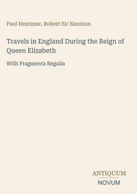 Produktbild: Travels in England During the Reign of Queen Elizabeth