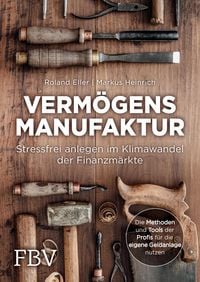 Produktbild: Verm&ouml;gensmanufaktur - Stressfrei anlegen im Klimawandel der Finanzm&auml;rkte