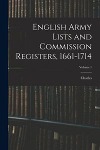 Produktbild: English Army Lists and Commission Registers, 1661-1714; Volume 1