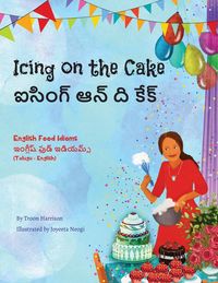 Produktbild: Icing on the Cake - English Food Idioms (Telugu-English)