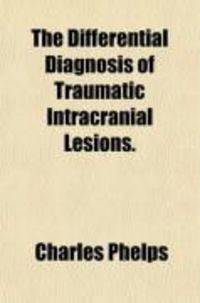 Produktbild: The Differential Diagnosis of Traumatic Intracranial Lesions