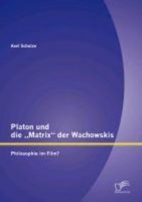 Produktbild: Platon und die "Matrix" der Wachowskis: Philosophie im Film?