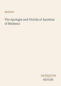 Produktbild: The Apologia and Florida of Apuleius of Madaura