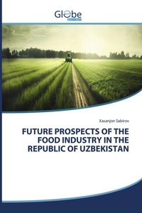 Produktbild: Future Prospects Of The Food Industry in The Republic Of Uzbekistan