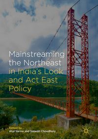 Produktbild: Mainstreaming the Northeast in India&rsquo;s Look and Act East Policy