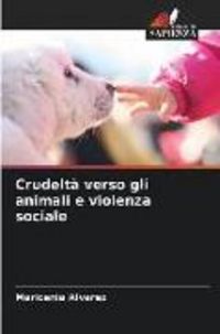 Produktbild: Crudelt&agrave; verso gli animali e violenza sociale