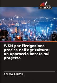 Produktbild: WSN per l'irrigazione precisa nell'agricoltura: un approccio basato sul progetto