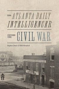 Produktbild: The Atlanta Daily Intelligencer Covers the Civil War