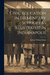Produktbild: Civic Education in Elementary Schools as Illustrated in Indianapolis
