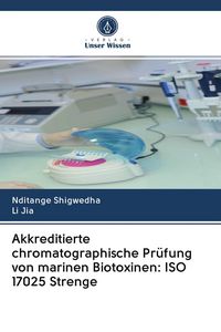 Produktbild: Akkreditierte chromatographische Pr&uuml;fung von marinen Biotoxinen: ISO 17025 Strenge
