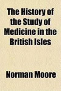 Produktbild: The History of the Study of Medicine in the British Isles
