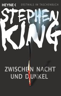 Zwischen Nacht und Dunkel von Stephen King