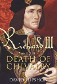 Produktbild: Richard III and the Death of Chivalry