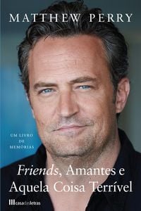 Produktbild: Friends, Amantes e Aquela Coisa Terr&iacute;vel